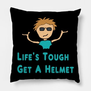 Life's Tough - Get A Helmet Pillow