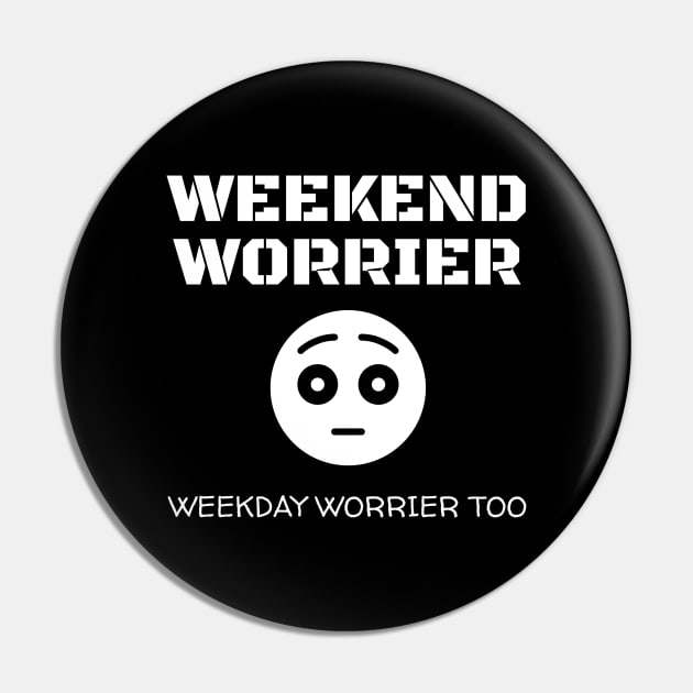 Weekend Worrier Pin by Muzehack