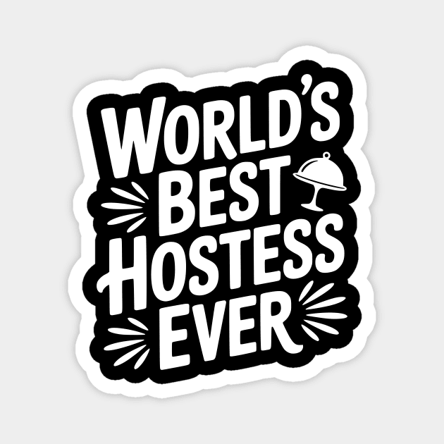 World's Best Hostess Ever Magnet by Frank Ring