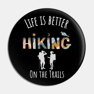 Life Is Better On The Trails Hiking Pin