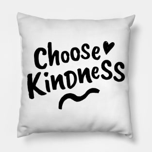 Choose Kindness. Be Kind. Be a Kind Human. Pillow