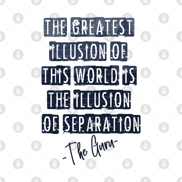 Avatar - The greatest illusion of this world is the illusion of separation. by RataGorrata