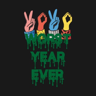 Worst Year Ever T-Shirt