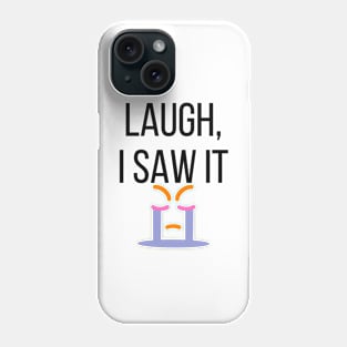 Laugh I Saw It - Funny Bad Translation Phone Case