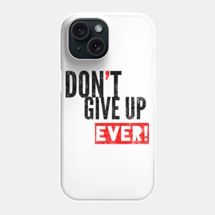 Don't Give Up Phone Case