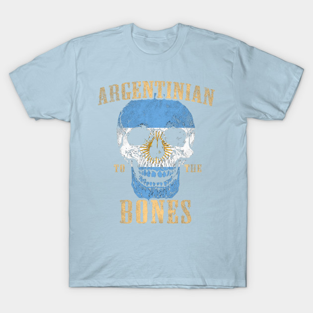 Disover Argentinian To The Bones - Argentinian - T-Shirt