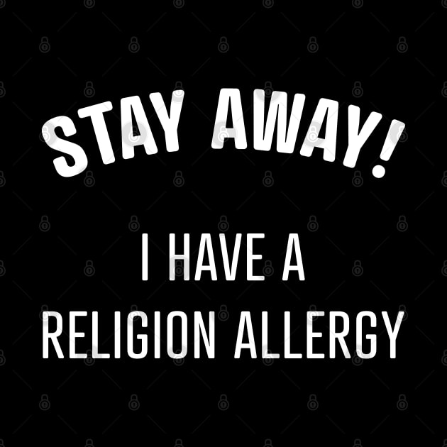 Stay Away! I Have A Religion Allergy by bryankremkau