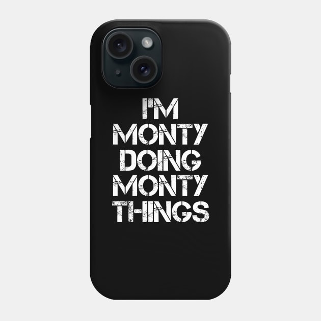 Monty Name T Shirt - Monty Doing Monty Things Phone Case by Skyrick1