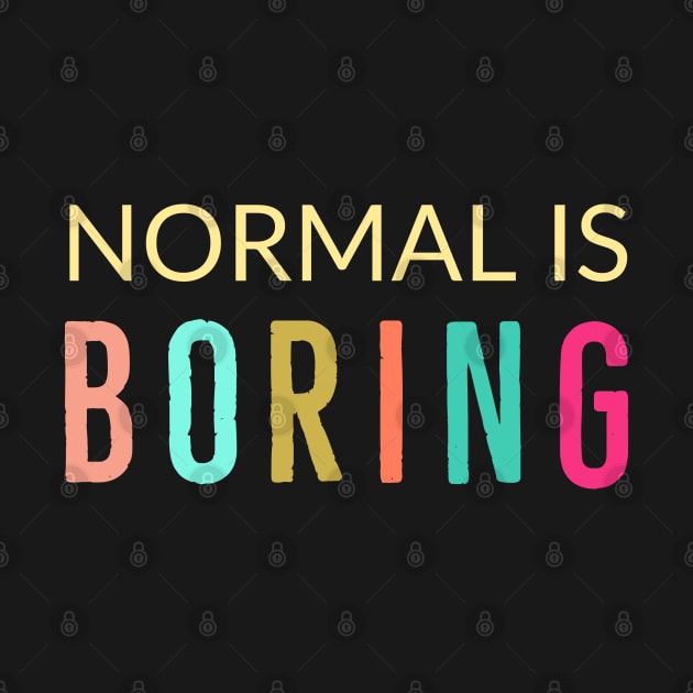 Normal Is Boring by Suzhi Q