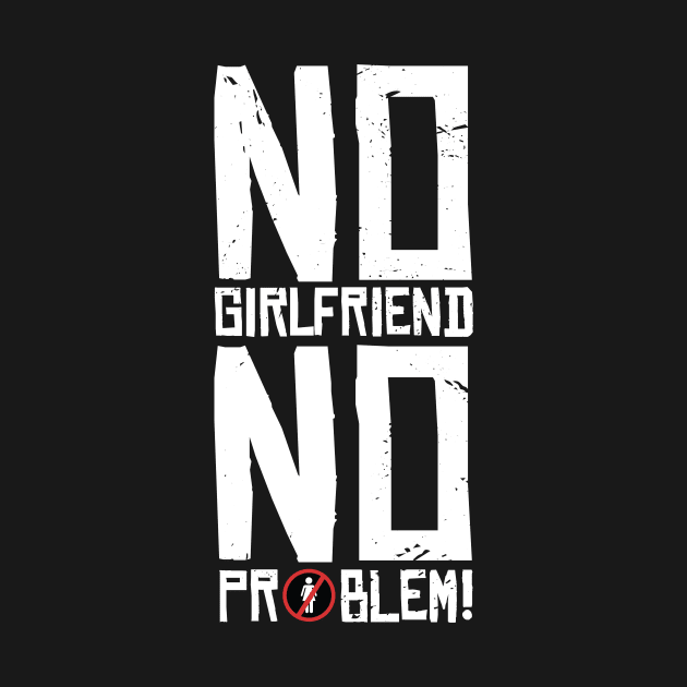 No Girlfriend, no Problem by LR_Collections