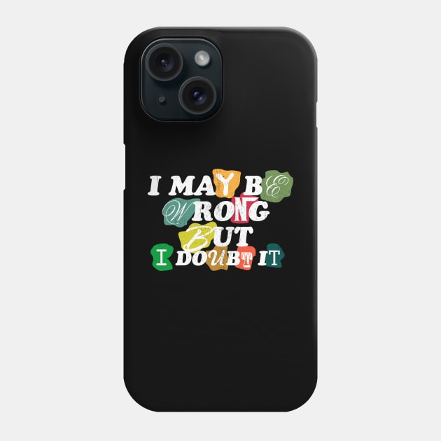 i may be wrong but i doubt it Phone Case by INTHROVERT