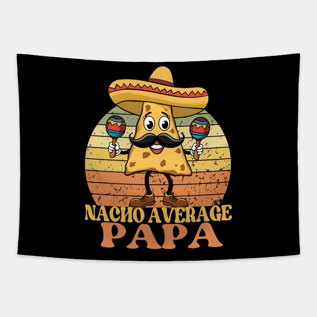 Nacho Average Papa-Funny Father's Day Cinco De Mayo Tapestry by Prints.Berry