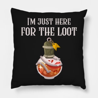 I'm Just Here For The Loot Pillow