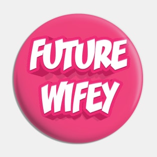 FUTURE WIFEY Pin