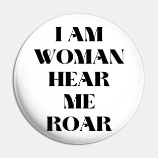 I am woman hear me roar Pin