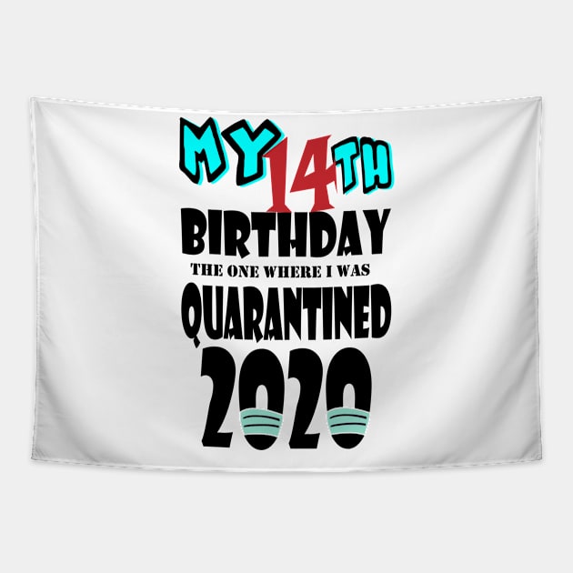 My 14th Birthday The One Where I Was Quarantined 2020 Tapestry by bratshirt