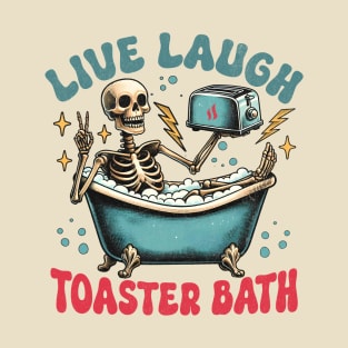 Live Laugh Toaster Bath T-Shirt