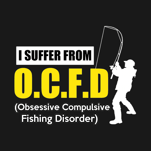 I Suffer From OCFD, Gift for Fisherman, Fishing Dad, Fishing, Fish Dad, Customized Fishing, Fishing Gifts for Men by CoApparel