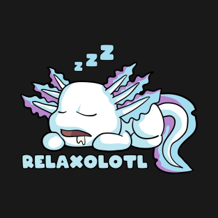 Relaxolotl Cute Axolotl Lover Relaxing Mexican Salamander T-Shirt