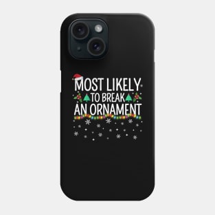 Most Likely To Break An Ornament Phone Case