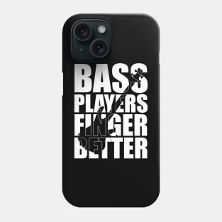 Funny BASS PLAYERS FINGER BETTER T Shirt design cute gift Phone Case