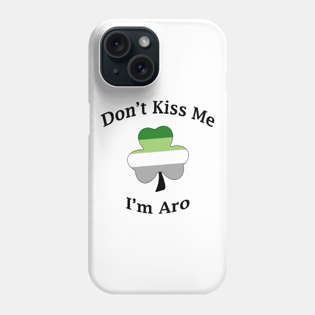 Don't Kiss Me, I'm Aro Phone Case by prideonmymind