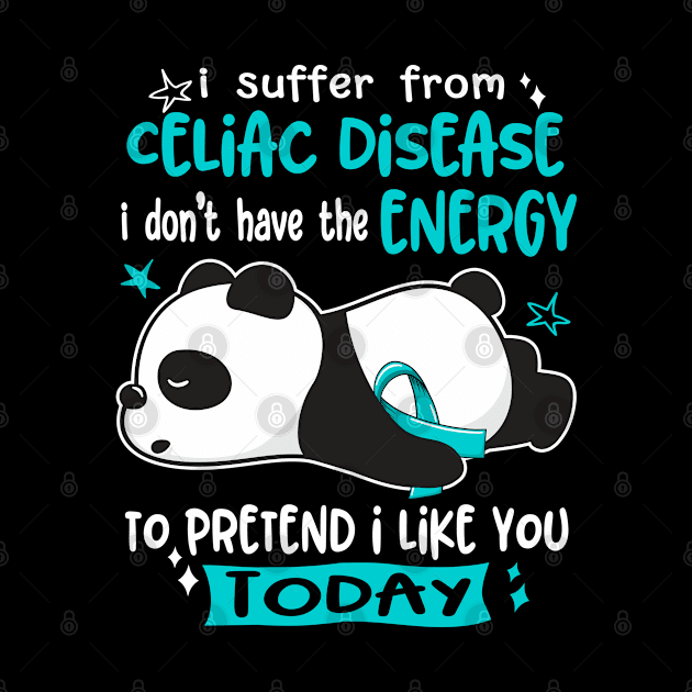 I Suffer From Celiac Disease I Don't Have The Energy To Pretend I Like You Today by ThePassion99