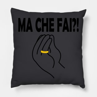 Ma Che Fai Italian Hand Sign Black Pillow