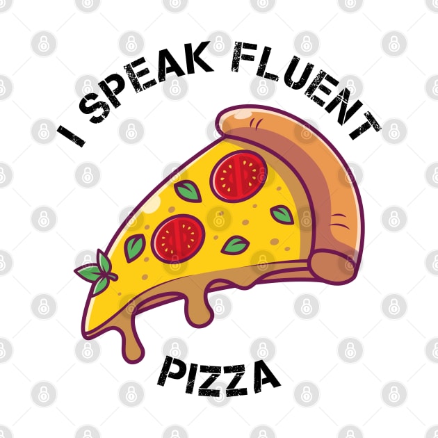 I Speak Fluent Pizza by Coolthings