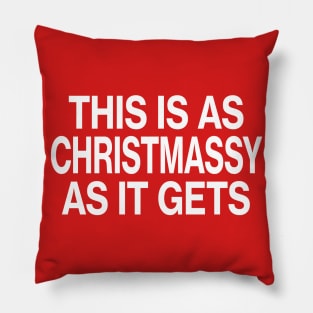 This is as Christmassy as it gets - Christmas Pillow