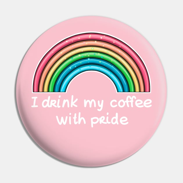 I drink my coffee with pride (white text) Pin by Mei.illustration
