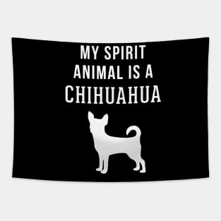 My Spirit Animal is a Chihuahua Tapestry