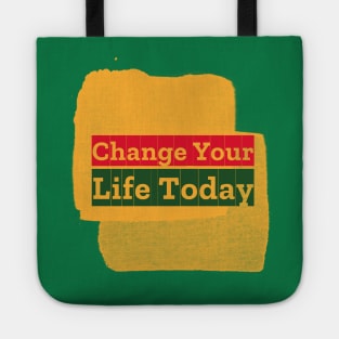 Change Your Life Today Tote