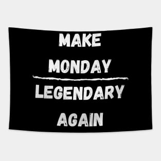 Make Monday Legendary Again Tapestry