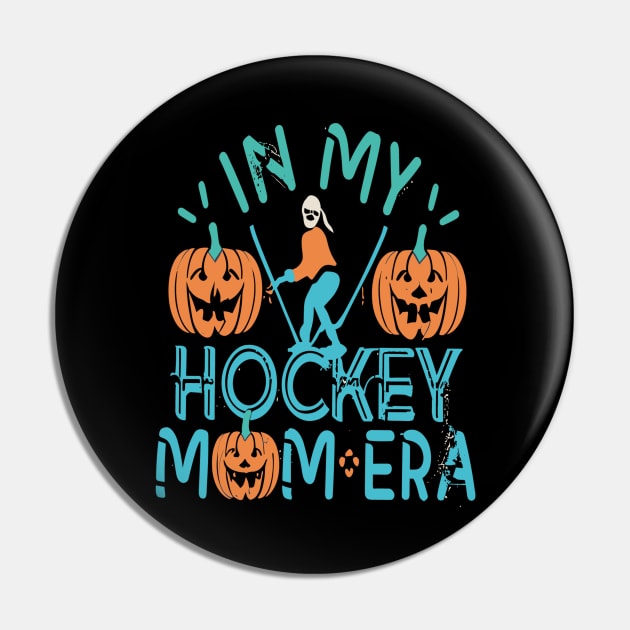 In My HOCKEY Mom Era Women Mama Sport Player Pin by rhazi mode plagget