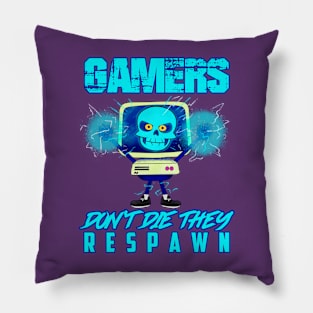 Gamers don't die they respawn Pillow