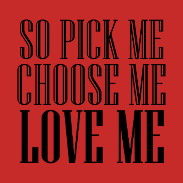 So Pick Me Choose Me Love Me Quote so pick me choose me love me - Meredith Grey Quote - Hoodie | TeePublic