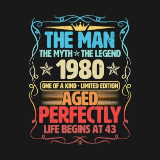 The Man 1980 Aged Perfectly Life Begins At 43rd Birthday T-Shirt