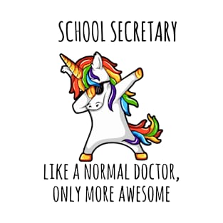 School Secretary Like A Normal Doctor Only More Awessome Unicorn T-Shirt