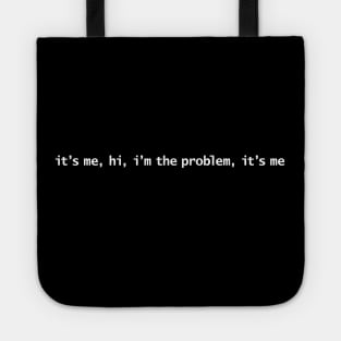 It’s me, hi, I’m the problem, it’s me White Text Typography Tote