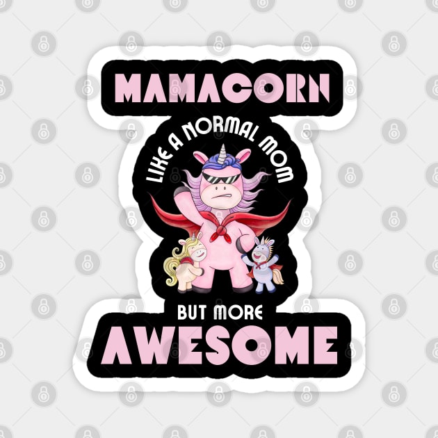 Mamacorn like a normal mom but more awesome Magnet by Planet of Tees