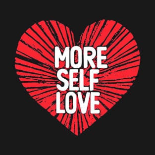 More Self Love T-Shirt