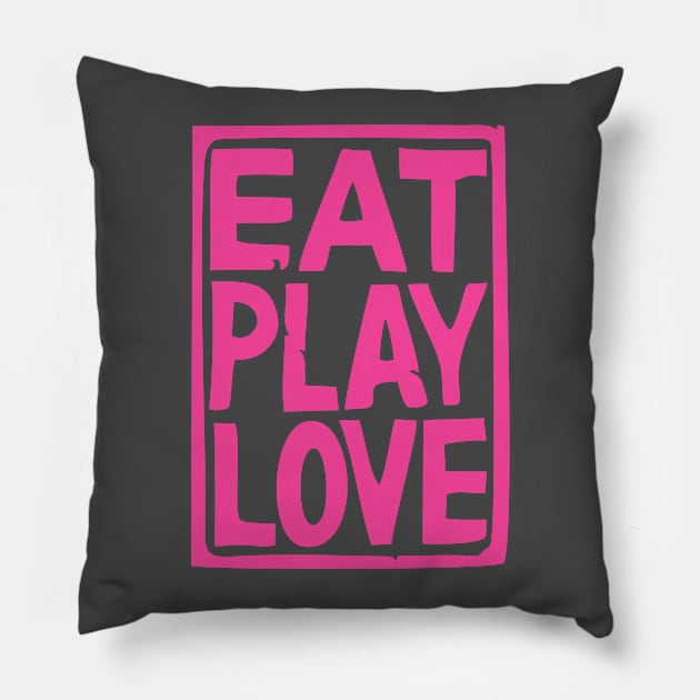 Eat play love Pillow by Rustam_Khisamov