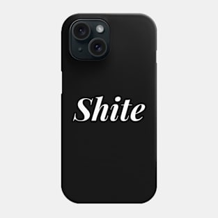 Shite Phone Case