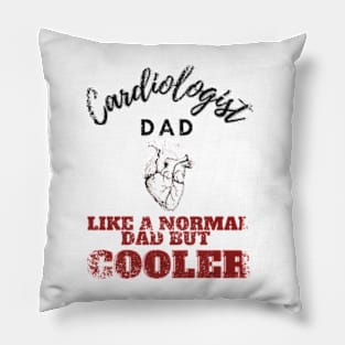 cardiologist dad like a normal dad but cooler Pillow