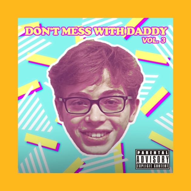 DON'T MESS WITH DADDY MIXTAPE! by GAWPshow