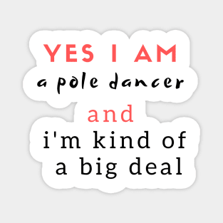 Yes I Am a Pole Dancer Magnet