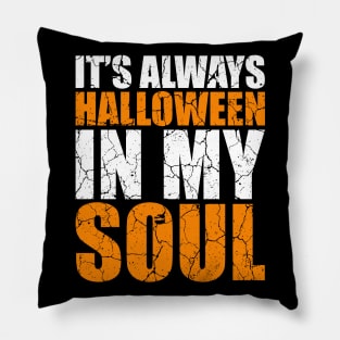 It's Always Halloween In My Soul tee design birthday gift graphic Pillow