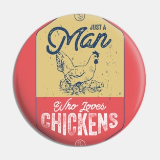 Just A Man Who Loves Chickens Pin