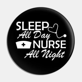 Nurse - Sleep All Day Nurse All Night Pin